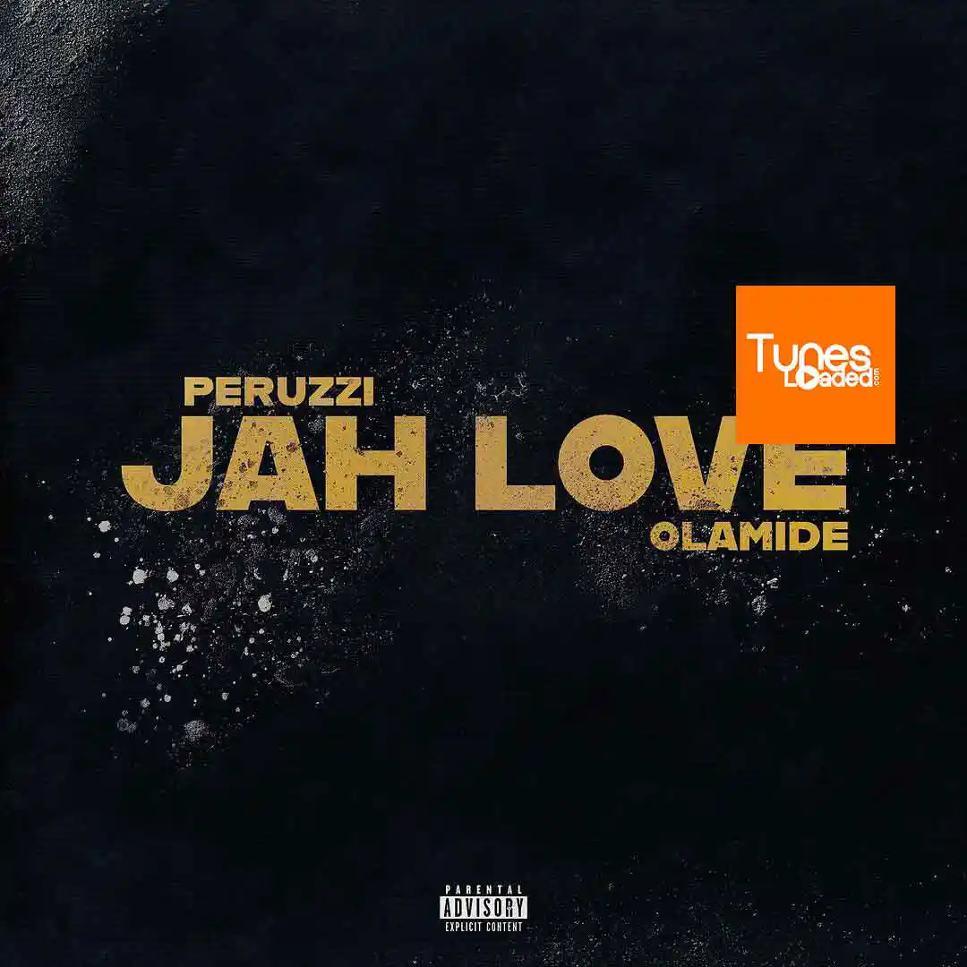 Peruzzi – Jah Love Ft. Olamide