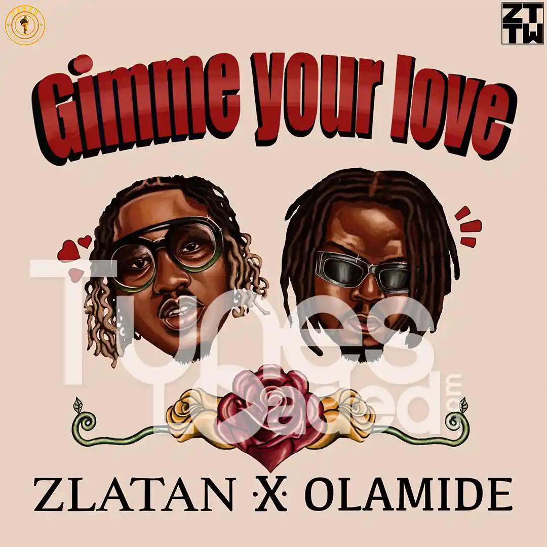 Zlatan – Gimme Your Love Ft. Olamide