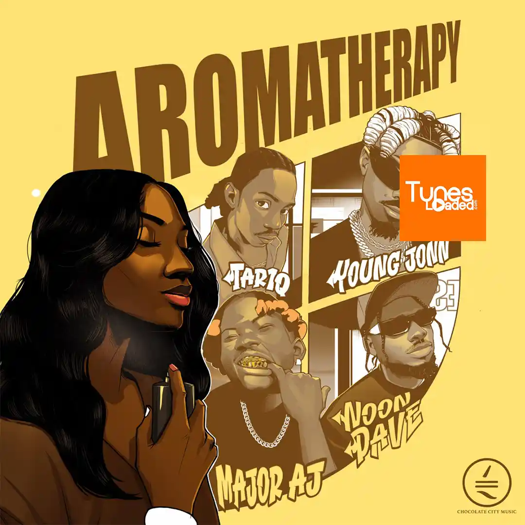 Chocolate City – Aromatherapy Ft. Young Jonn, TAR1Q, Noon Dave & Major AJ