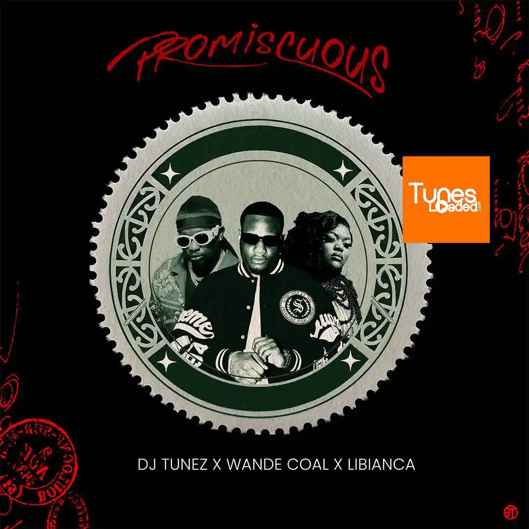 DJ Tunez – Promiscuous Ft. Wande Coal & Libianca