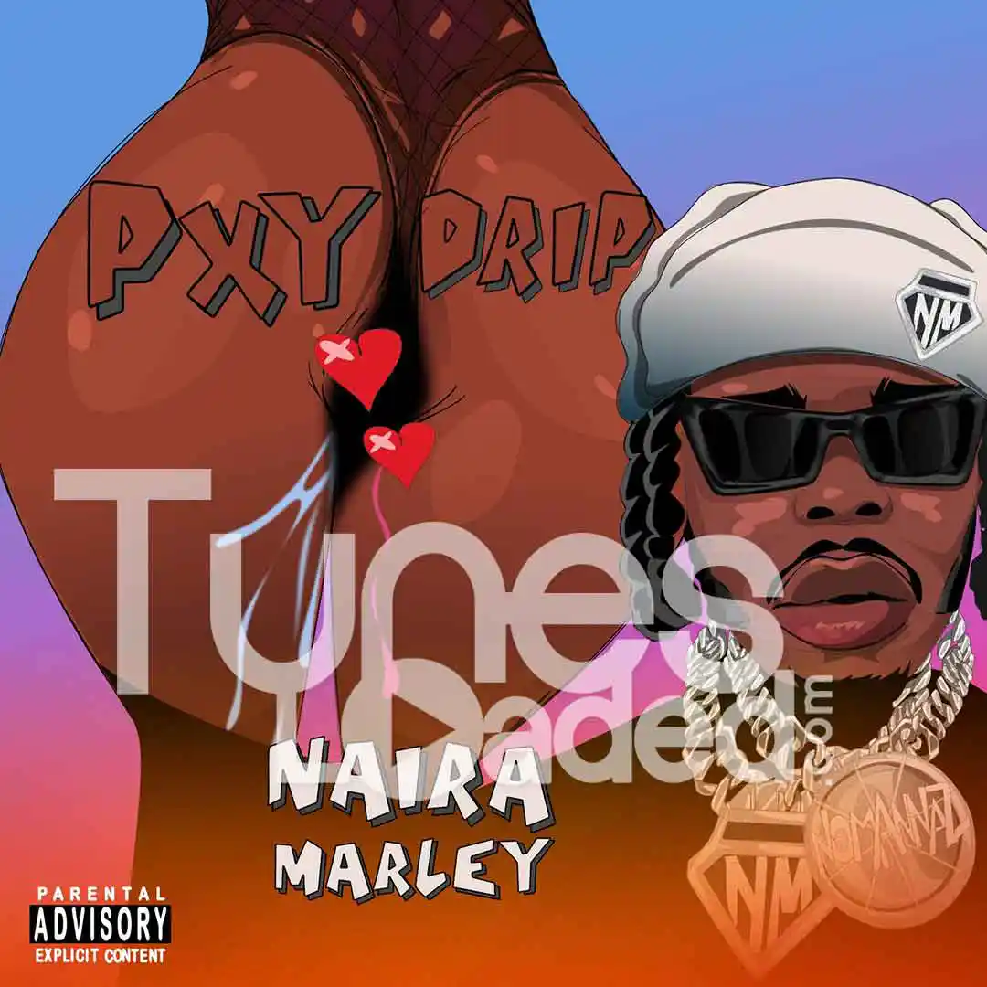 Naira Marley – Pxy Drip