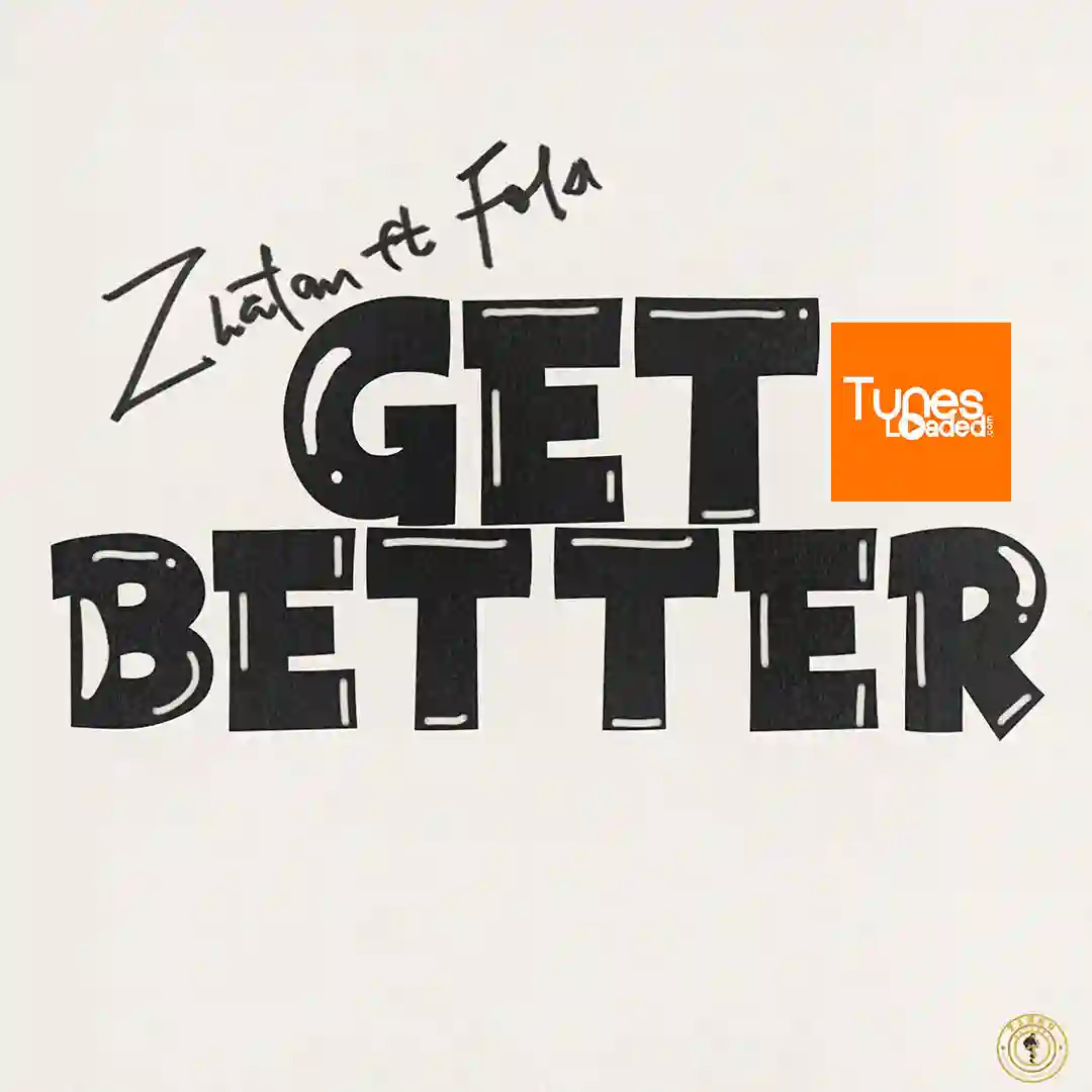 Zlatan – Get Better Ft. Fola